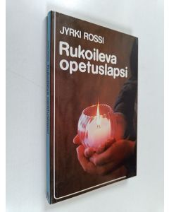 Kirjailijan Jyrki Rossi käytetty kirja Rukoileva opetuslapsi