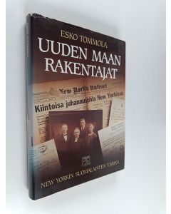 Kirjailijan Esko Tommola käytetty kirja Uuden maan rakentajat : New Yorkin suomalaisten tarina