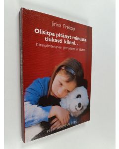 Kirjailijan Jirina Prekop käytetty kirja Olisitpa pitänyt minusta tiukasti kiinni : kiinnipitoterapian perusteet ja käyttö