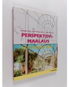 Kirjailijan Santiago Arcas käytetty kirja Perspektiivimaalaus : harrastajan opas