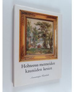 Kirjailijan Annamaija Kuuliala käytetty kirja Hohteessa menneiden kauniiden kesien