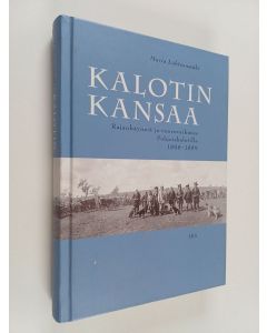 Kirjailijan Maria Lähteenmäki käytetty kirja Kalotin kansaa - rajankäynnit ja vuorovaikutus Pohjoiskalotilla 1808-1889