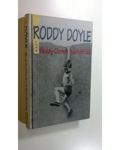 Kirjailijan Roddy Doyle käytetty kirja Paddy Clarke hähhähhää