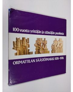 Kirjailijan Heikki Hautala käytetty kirja 100 vuotta yrittäjän ja säästäjän puolesta : Orimattilan säästöpankki 1876-1976