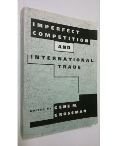 Kirjailijan Gene M. Grossman käytetty kirja Imperfect Competition and International Trade