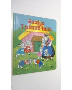 Kirjailijan Gerti Lichtl käytetty kirja Susi ja 7 pientä kiliä