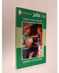 Kirjailijan Lindsay Longford käytetty kirja Isäksi ilman muuta!