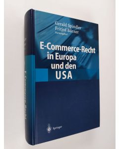 Kirjailijan Gerald Spindler & Fritjof Börner käytetty kirja E-Commerce-Recht in Europa und den USA