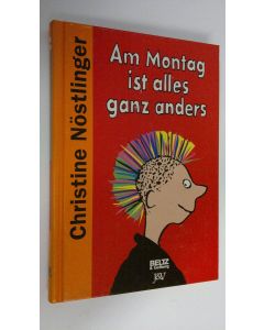 Kirjailijan Christine Nöstlinger käytetty kirja Am Montag ist alles ganz anders : Roman