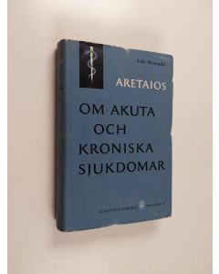 Kirjailijan Aretaios käytetty kirja De akuta och kroniska sjukdomarnas symptomatologi och behandling