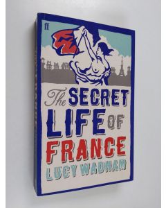 Kirjailijan Lucy Wadham käytetty kirja The Secret Life of France