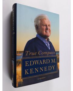 Kirjailijan Edward M. Kennedy käytetty kirja True compass : a memoir