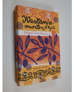 Kirjailijan Anneli Vainio käytetty kirja Kastanjavuorten kylä : elämää Etelä-Ranskassa