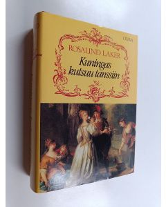 Kirjailijan Rosalind Laker käytetty kirja Kuningas kutsuu tanssiin