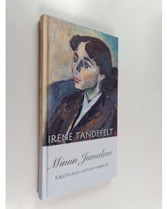 Kirjailijan Irene Tandefelt käytetty kirja Minun Jumalani : kirjoituksia matkan varrelta