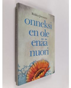 Kirjailijan Riikka Juvonen käytetty kirja Onneksi en ole enää nuori