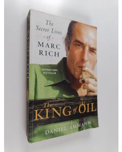 Kirjailijan Daniel Ammann käytetty kirja The King of Oil - The Secret Lives of Marc Rich