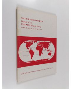 käytetty teos Calcium requirements : report of an FAO/WHO Expert Group - Rome, Italy, 23 TO 30 may 1961