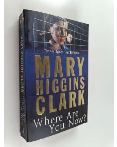 Kirjailijan Mary Higgins Clark käytetty kirja Where are you now?