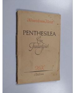 Kirjailijan Heinrich von Kleist käytetty kirja Penthesilea : ein Trauerspiel