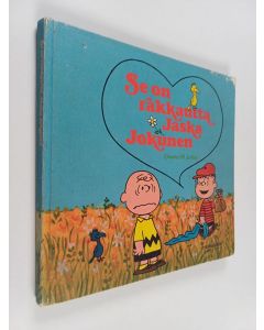 Kirjailijan Charles M. Schulz käytetty kirja Se on rakkautta Jaska Jokunen