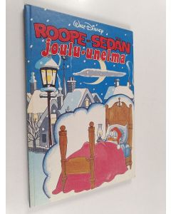 Kirjailijan Walt Disney käytetty kirja Roope-sedän joulu-unelma : Disneyn satulukemisto