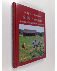 Kirjailijan Kaj Hermanson käytetty kirja Silloin ennen : maalaiseläinlääkäri muistelee
