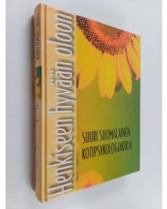 Tekijän Antti Mattila  käytetty kirja Henkiseen hyvään oloon : suuri suomalainen kotipsykologiakirja