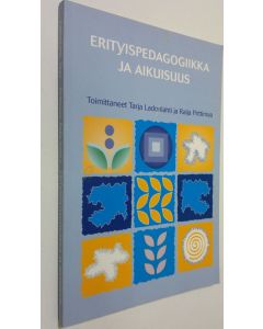 Tekijän Tarja ym. Ladonlahti  käytetty kirja Erityispedagogiikka ja aikuisuus (ERINOMAINEN)