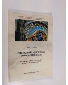 Kirjailijan Margit Päätalo käytetty kirja Strategisista valinnoista kokonaishallintaan : Kunnan palvelurakenneprojektin toteutus muutosprosessina
