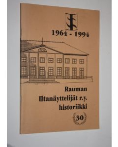 Tekijän Tapio Niemi  käytetty teos Rauman iltanäyttelijät ry historiikki 1964-1994
