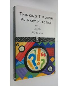 Kirjailijan Jill Bourne käytetty kirja Thinking Through Primary Practice