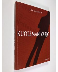 Kirjailijan Piia Kaikkonen käytetty kirja Kuoleman varjo : rikosromaani (signeerattu)