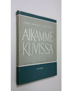 Kirjailijan Veikko Karumo käytetty kirja Aikamme kuvissa 2, Vuodet 1937-52