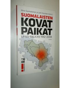 Tekijän Nina ym. Suomalainen  uusi kirja Suomalaisten kovat paikat : Länsi-Balkan 1992-2008 (UUSI)