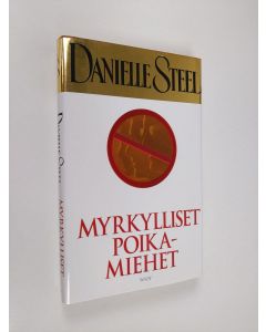 Kirjailijan Danielle Steel käytetty kirja Myrkylliset poikamiehet