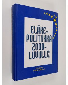 Tekijän Pekka Varoma  käytetty kirja Eläkepolitiikka 2000-luvulle
