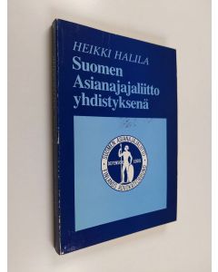 Kirjailijan Heikki Halila käytetty kirja Suomen asianajajaliitto yhdistyksenä
