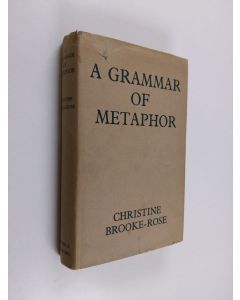 Kirjailijan Christine Brooke-Rose käytetty kirja A grammar of metaphor
