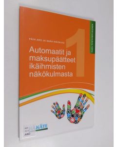 Kirjailijan Päivi Aro käytetty kirja Automaatit ja maksupäätteet ikäihmisten näkökulmasta