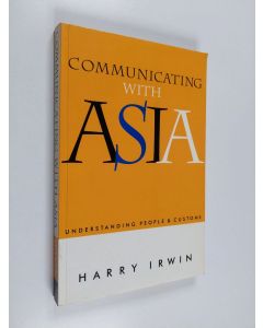 Kirjailijan Harry Irwin käytetty kirja Communicating with Asia : understanding people and customs