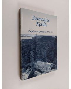 käytetty kirja Saimaalta Kolille : Karjalan tutkimuslaitoksen 20-vuotiskirja : Karjalan tutkimuslaitos 1971-1991