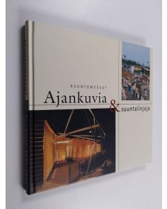 Kirjailijan Juha Salmi & Erkki Kuoppamäki ym. käytetty kirja Ajankuvia & suuntalinjoja - asuntomessut 1970-2000