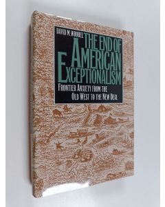 Kirjailijan David M. Wrobel käytetty kirja The end of American exceptionalism : frontier anxiety from the Old West to the New Deal