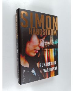 Kirjailijan Simon Häggström uusi kirja Bukarestin varjoissa (UUSI)