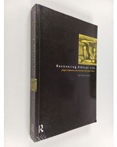 Kirjailijan J. M. Bernstein käytetty kirja Recovering ethical life : Jürgen Habermas and the future of critical theory