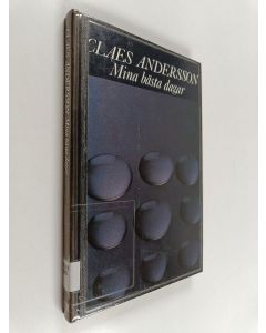 Kirjailijan Claes Andersson käytetty kirja Mina bästa dagar : dikter & prosadikter