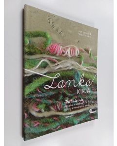 Kirjailijan Hilpi Koivisto käytetty kirja Lankakirja : tee & sisusta langoilla ja nyöreillä : ideoita, inspiraatiota ja ohjeita