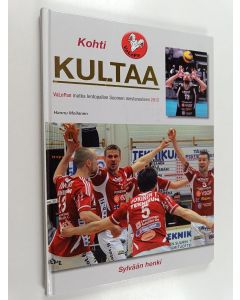 Kirjailijan Hannu Moilanen käytetty kirja Kohti kultaa : VaLePan matka lentopallon Suomen mestaruuteen 2012