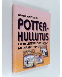 Kirjailijan Niklas Bengtsson käytetty kirja Potter-hullutus eli Helsingin sanomien mediamyllytys